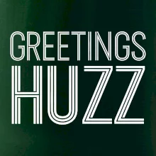 Greetings HUZZ