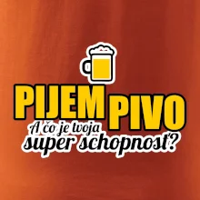 Pijem pivo - tvoja super schopnosť - rovný