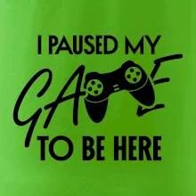 I paused my game to be here