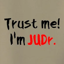 Trust me I´m  JUDr. / Ver mi som právnik