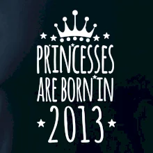 Princesses are born in 2013