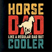 Horse dad like a regular dad but cooler