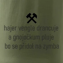 Hajer vengle drancuje a gnojočkum pluje bo se přidoł na zymba
