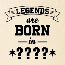 Legends are born in (Tvoj mesiac narodenia)