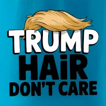 Trump hair dont care Trump hair dont care
