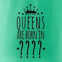 Queens  are born in (Vlastný mesiac narodenia)