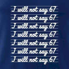 I will not say 67