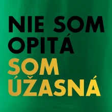 Nie som opitý som úžasná