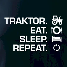 Traktor eat sleep repeat