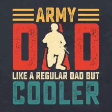 Army dad like a regular dad but cooler