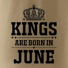 Kings are born in June Kings are born in June