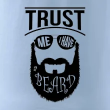 Trust me I have a beard Trust me I have a beard