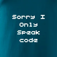 Sorry I Only Speak code