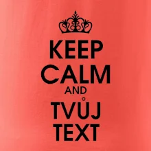 Keep calm - váš text Keep calm - váš text