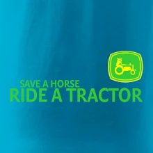 Save horse, ride tractor