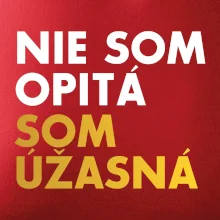 Nie som opitý som úžasná