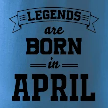 Legends are born in April