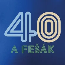40 a fešák 40 a fešák
