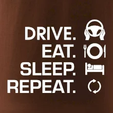 Drive eat sleep repeat