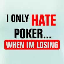 Hate poker Hate poker