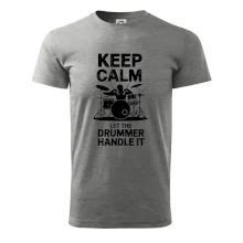 Keep Calm and Let The Drummer Handle It