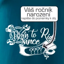 Born to ride - Vlastný ročník Born to ride - Vlastný ročník