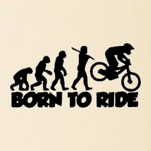 Evolution Born to ride