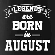 Legends are born in August