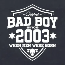 Bad boy since 2003