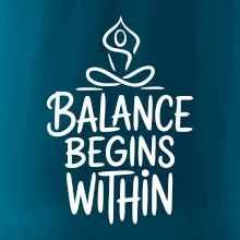Balance begins within nápis