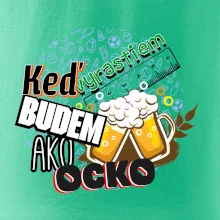 Keď vyrastiem budem ako ocko Pivo