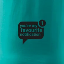 You're my favourite notification You're my favourite notification