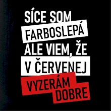 Síce som farboslepá, ale viem, že v červenej vyzerám dobre