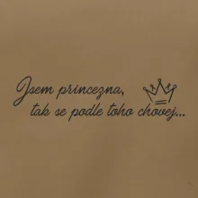 Jsem princezna, tak se podle toho chovej