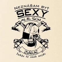 Neznášam byť sexy - zvárač