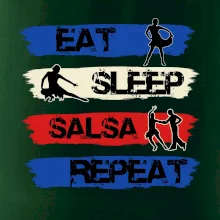 Eat sleep salsa repeat Eat sleep salsa repeat