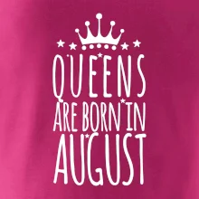 Queens are born in August Queens are born in August