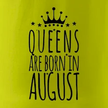 Queens are born in August
