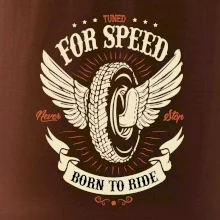 For speed - born to ride