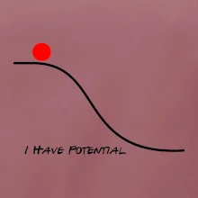 I have potential I have potential