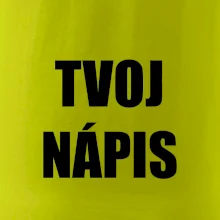 Tvoj vlastný nápis - tlačiaci
