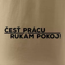 Česť prácu a rukám pokoj