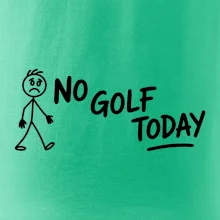 No Golf Today