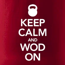 Keep calm and wod on