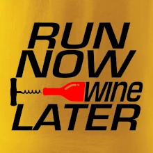 Run now Wine later