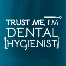 Trust me I'm dental hygienist