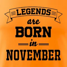 Legends are born in November Legends are born in November