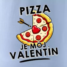 Pizza je môj Valentín Pizza je môj Valentín