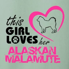 This Girl Loves her Alaskan Malamute