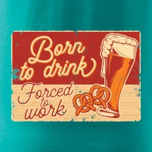 Born to drink beer